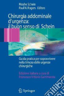 Chirurgia addominale d'urgenza: il buon senso di Schein libro di Schein M. (cur.); Schein M. (cur.)