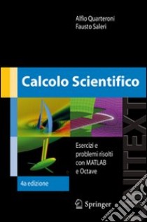 Calcolo scientifico. Esercizi e problemi risolti con MATLAB e Octave libro di Quarteroni Alfio - Saleri Fausto