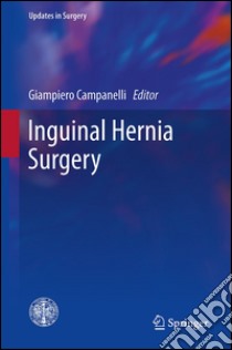 Inguinal hernia surgery libro di Campanelli G. (cur.)