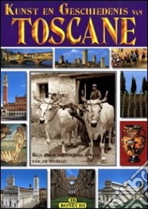Toscana. I più famosi luoghi artistici e storici della Toscana. Ediz. olandese libro