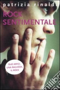 Rock sentimentale libro di Rinaldi Patrizia