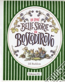 Le più belle storie di Boscodirovo. Ediz. a colori libro di Barklem Jill