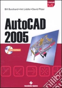AutoCad 2005. Con CD-ROM libro di Burchard Bill; Liddle Art; Pitzer David