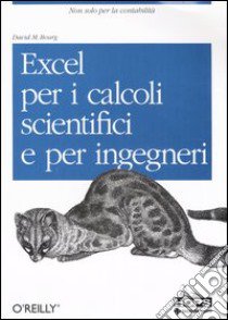 Excel per i calcoli scientifici e per ingegneri libro di Bourg David M.