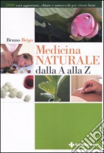 Medicina naturale dalla A alla Z libro di Brigo Bruno