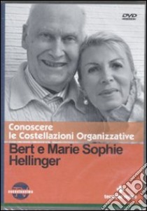 Conoscere le costellazioni organizzative. Con DVD libro di Hellinger Bert; Hellinger M. Sophie; Zanardi A. (cur.)