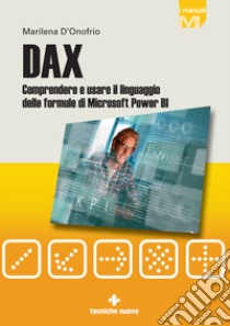 DAX. Comprendere e usare il linguaggio delle formule di Microsoft Power BI libro di D'Onofrio Marilena