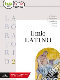 Il mio latino. Laboratorio. Per i Licei e gli Ist. magistrali. Con ebook. Con espansione online. Vol. 2 libro