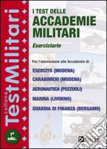 I Test delle accademie militari. Eserciziario libro di Drago Massimo - Pinaffo Marco