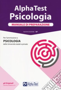 Alpha Test. Psicologia. Manuale di preparazione libro di Lanzoni Fausto; Rodino Doriana; Tabacchi Carlo