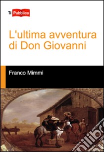 L'ultima avventura di Don Giovanni libro di Mimmi Franco