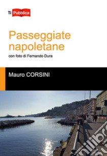 Passeggiate napoletane libro di Corsini Mauro