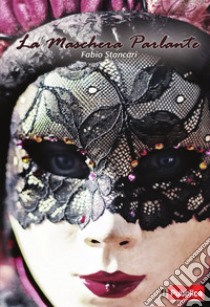La maschera parlante libro di Stancari Fabio
