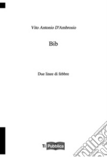 Bib. Due linee di febbre libro di D'Ambrosio Vito Antonio