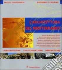 Architettura del Mediterraneo. Conservazione, trasformazione, innovazione libro di Portoghesi P. (cur.); Scarano R. (cur.)