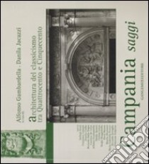Campania saggi. Architettura del classicismo tra Quattrocento e Cinquecento libro di Gambardella A. (cur.); Jacazzi D. (cur.)