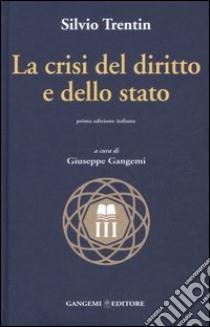 La crisi del diritto e dello stato libro di Trentin Silvio; Gangemi G. (cur.)