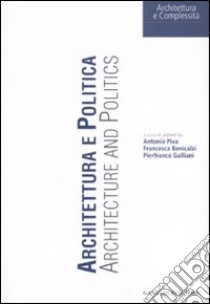 Architettura e politica-Architecture and politics. Ediz. bilingue libro di Piva A. (cur.); Bonicalzi F. (cur.); Galliani P. (cur.)