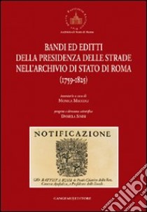 Bandi ed editti della presidenza delle strade nell'archivio di Stato di Roma 1759-1825 libro di Sinisi D. (cur.); Meccoli M. (cur.)