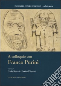 A colloquio con Franco Purini libro di Berizzi C. (cur.); Valeriani E. (cur.)