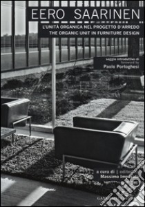 Eero Saarinen. L'unità organica nel progetto d'arredo-The organic unit in furniture design. Ediz. bilingue libro di Imparato M. (cur.)