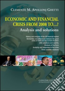 Economic and financial crisis from 2008 to...? Analysis and solutions libro di Apollonj Ghetti Clemente Maria