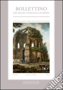 Bollettino dei musei comunali di Roma. Nuova serie (2014). Vol. 28 libro di Amici dei Musei di Roma (cur.)