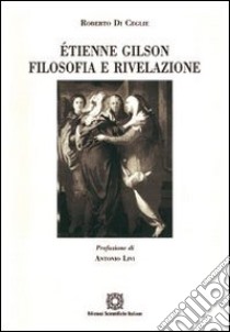 Étienne Gilson. Filosofia e rivelazione libro di Di Ceglie Roberto; Associazione Oltre il chiostro (cur.)