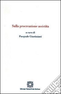 Sulla procreazione assistita libro di Giustiniani P. (cur.)