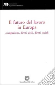 Il futuro del lavoro in Europa libro di Colonna M. (cur.); Pugliese E. (cur.)