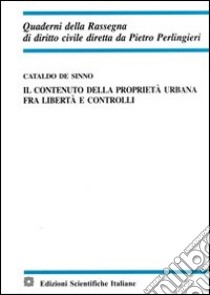 Il contenuto della proprietà urbana fra libertà e controlli libro di De Sinno Cataldo