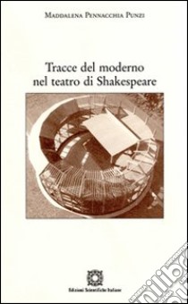Tracce del moderno nel teatro di Shakespeare libro di Pennacchia Punzi Maddalena