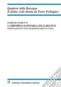 La riforma sanitaria Gelli-Bianco. Osservazioni in tema di responsabilità civile libro di Marucci Barbara
