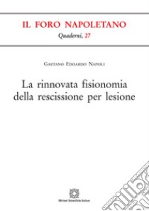 La rinnovata fisionomia della rescissione per lesione libro di Napoli Gaetano Edoardo
