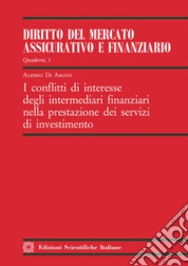 I conflitti di interesse degli intermediari finanziari nella prestazione dei servizi di investimento libro di Di Amato Alessio
