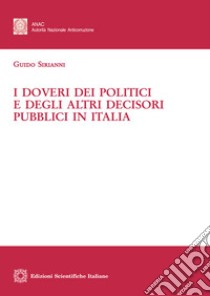 i Doveri dei politici e degli altri decisori pubblici in Italia libro di Sirianni Guido