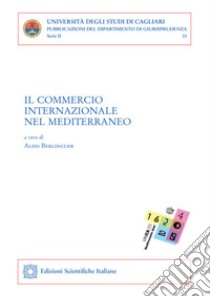 Il commercio internazionale nel Mediterraneo libro di Berlinguer A. (cur.)