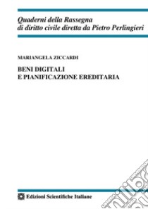 Beni digitali e pianificazione ereditaria libro di Ziccardi Mariangela