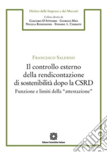 Il controllo esterno della rendicontazione di sostenibilità dopo la CSRD. Funzione e limiti della «attestazione» libro di Salerno Francesco