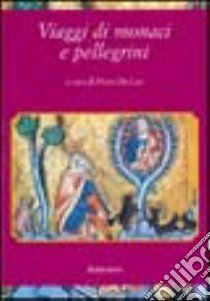 Viaggi di monaci e pellegrini libro di De Leo P. (cur.)