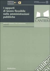 I rapporti di lavoro flessibile nelle amministrazioni pubbliche libro di Della Rocca G. (cur.); Sarcina R. (cur.)