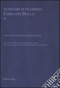 Seminari di filosofia. Corrado Dollo. Vol. 2 libro di Giarratana C. (cur.); Randazzo I. (cur.)
