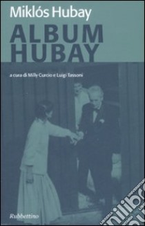 Album Hubay libro di Hubay Miklós; Curcio M. (cur.); Tassoni L. (cur.)