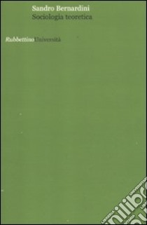 Sociologia teoretica libro di Bernardini Sandro