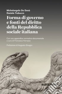 Forma di governo e fonti del diritto della Repubblica sociale italiana libro di De Donà Michelangelo; Trabucco Daniele