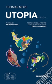 Utopia. Testo latino a fronte. Vol. 2 libro di Moro Tommaso; Casu A. (cur.)