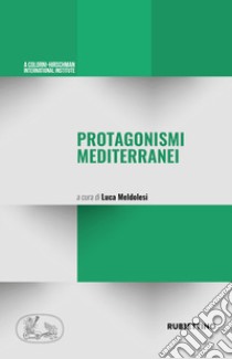 Protagonismi mediterranei libro di Meldolesi L. (cur.)