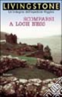 Scomparsi a Loch Ness libro di Livingstone J. B.