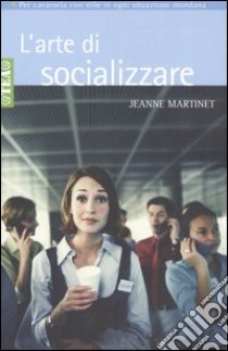 L'arte di socializzare libro di Martinet Jeanne