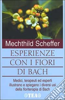 Esperienze con i fiori di Bach libro di Scheffer Mechthild